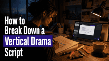 How to Break Down a Vertical Drama Script for Production